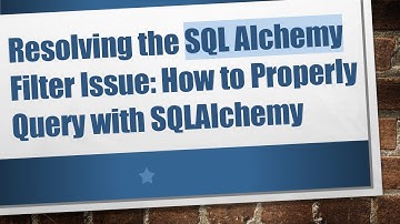 Resolving the SQL Alchemy Filter Issue: How to Properly Query with SQLAlchemy