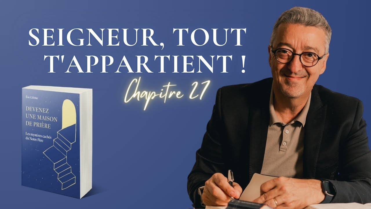 Chapitre 27 - Seigneur, tout t'appartient ! - YouTube