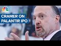 Jim Cramer on Palantir going public with direct listing