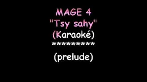 Mage 4 - Tsy sahy (Karaoké)