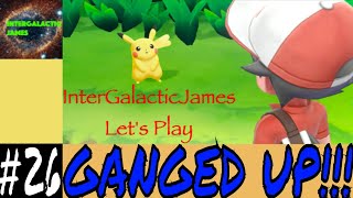 GANGED UP ON A CHILD | Pokemon Let's Go Pikachu Let's Play Part #26