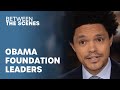 Obama foundation leaders share their experiences  between the scenes  the daily show