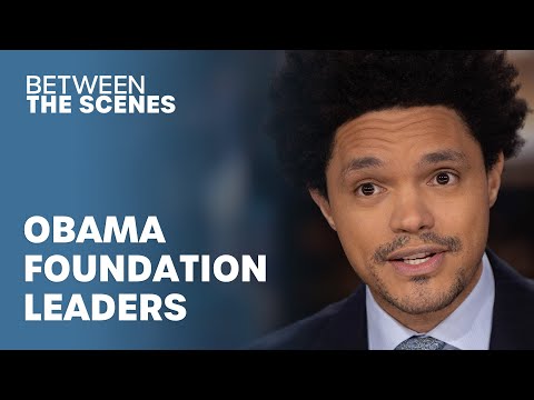 Obama Foundation Leaders Share Their Experiences - Between The Scenes | The Daily Show