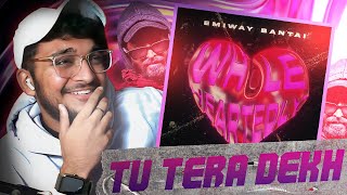 EMIWAY BANTAI - TU TERA DEKH Reaction Video | Whole Heartedly (Album) - JUNIOR REACTS