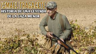ISMAEL TRAGACETE: HISTORIA de una LEYENDA de la CAZA MENOR / CAZA y MUNDO RURAL