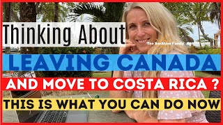 Thinking About Leaving Canada And Move To Costa Rica? TAKE ACTION!  Move To Costa Rica From Canada🌴