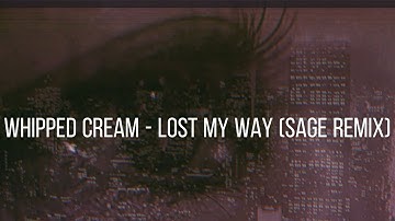 Whipped Cream - Lost My Way (SAGE remix) [wave/phonk]