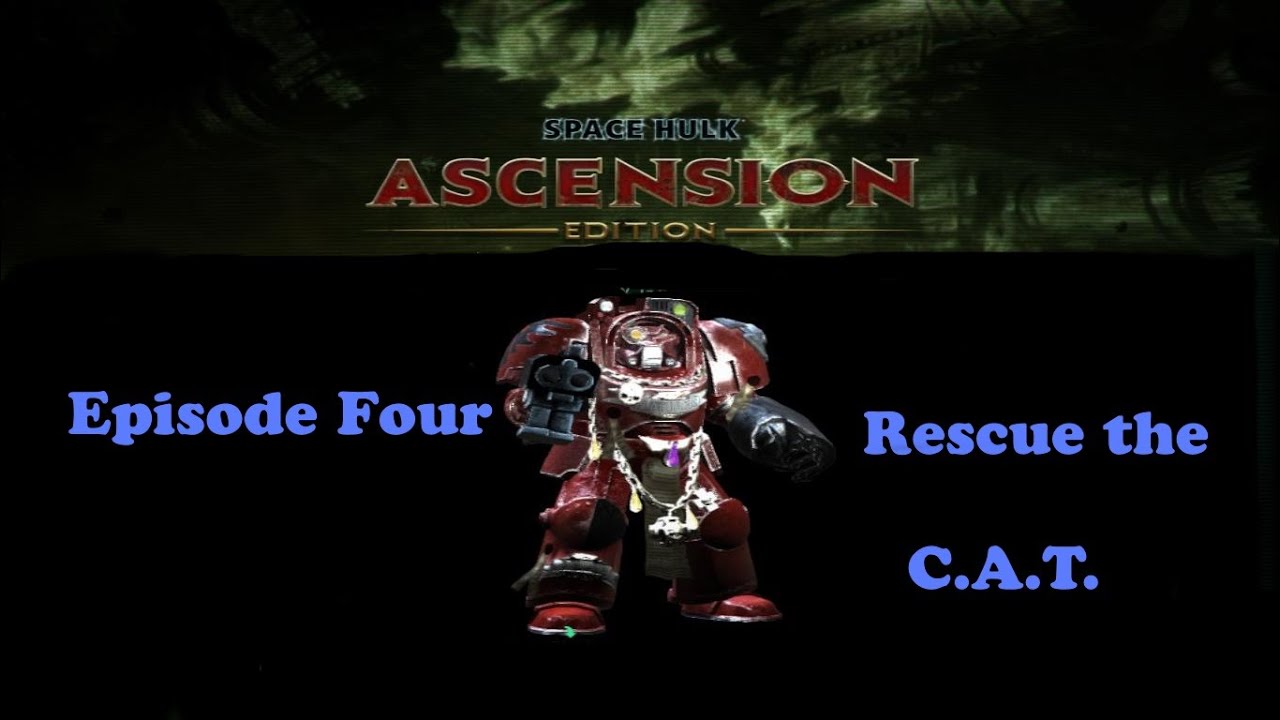 Space Hulk Ascension Episode Four C A T Sitting Gameplay - YouTube