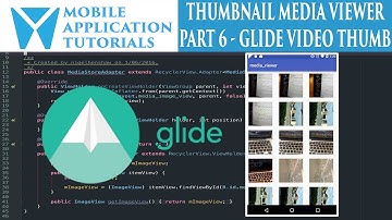 Android development tutorial creating media thumbnail viewer - Part 6 video thumbnails with Glide