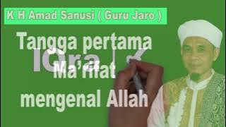 Tangga pertama Ma'rifat kepada Allah || K.H Amad Sanusi ( Guru Jaro )