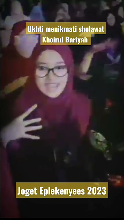 Ukhti Cantik Menikmati Sholawat Khoirul Bariyah~{Joget Eplekenyees 2023}
