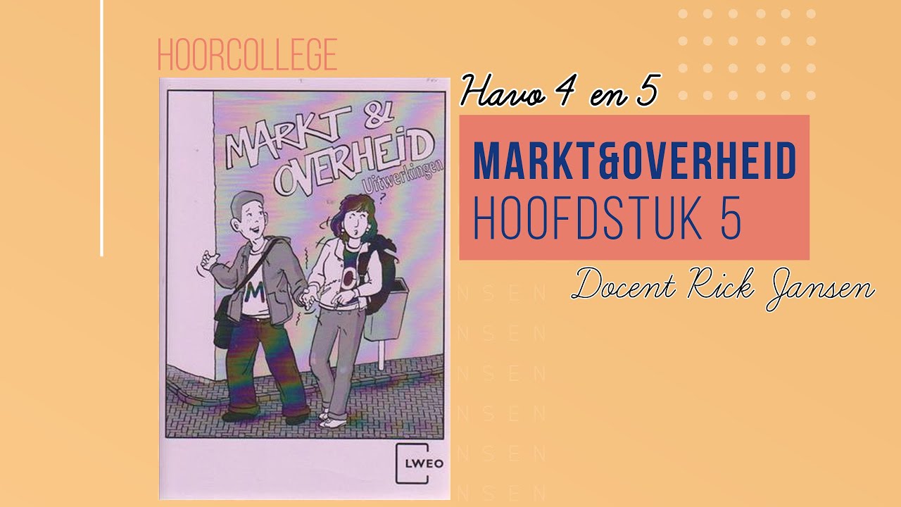 Economie HAVO 4/5 - Markt en Overheid - Hoofdstuk 5 hoorcollege - YouTube