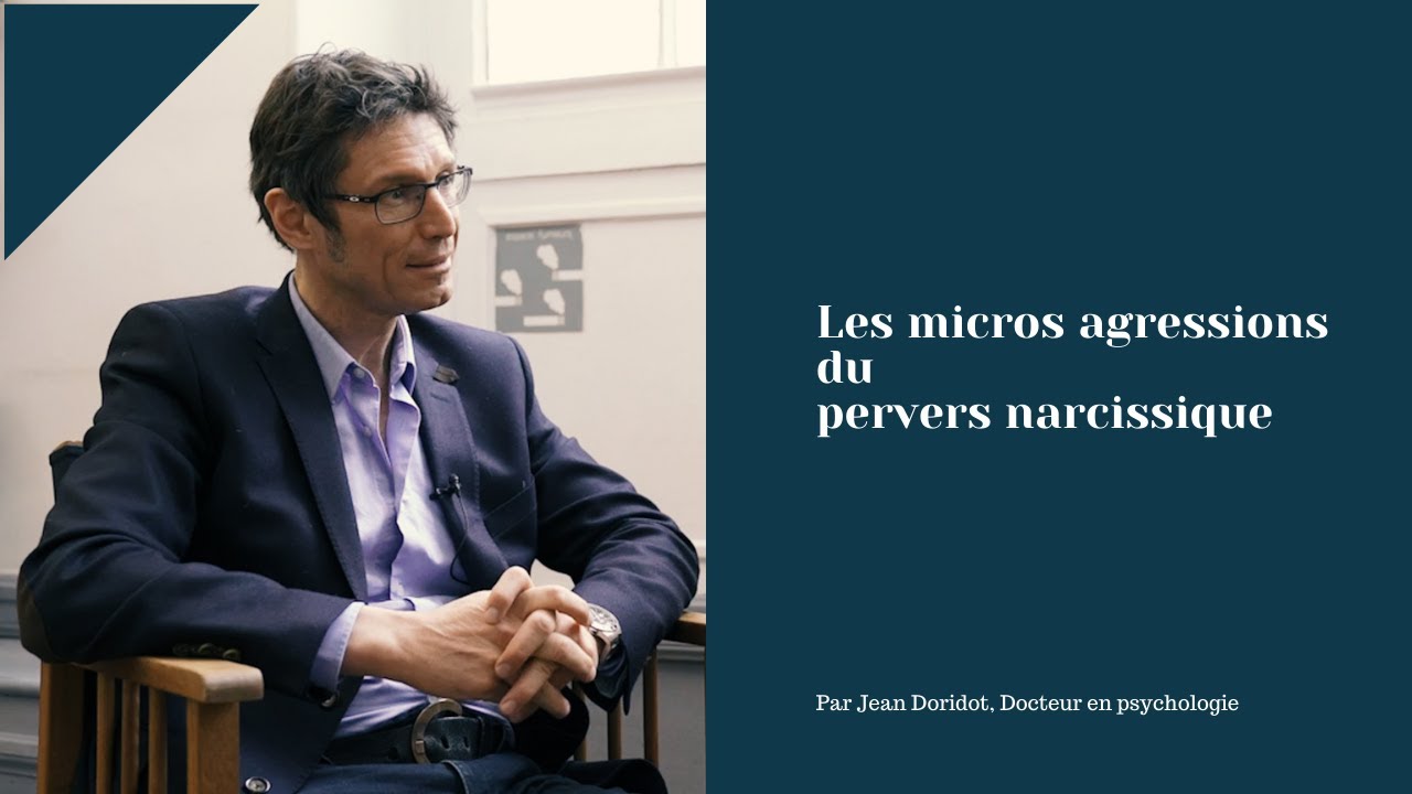 Les Micros Agressions du Pervers Narcissique [ Par Jean Doridot, Docteur en psychologie ] 😵