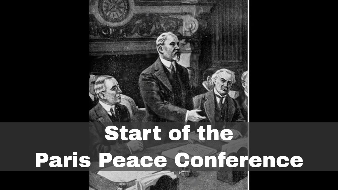18th January 1919: The Paris Peace Conference begins - YouTube