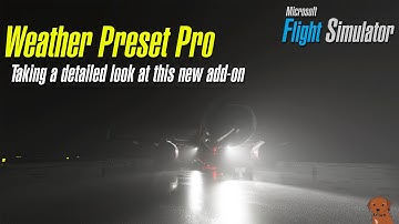 Microsoft Flight Simulator - Weather Preset Pro (new add-on) - Detailed look