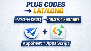 How to convert Plus Codes to Lat/Long in AppSheet and Google Apps Script.