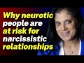 Why neurotic people are at risk of getting into a narcissistic relationship
