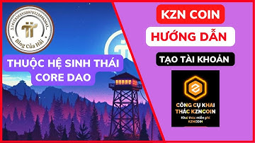 Hướng Dẫn Đăng Ký Tài Khoản KZN COIN l Blog Của Hải