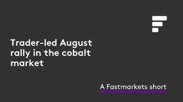 Fastmarkets Shorts: Trader-led August rally in the cobalt market