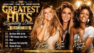 Mariah Carey Celine Dion Whitney Houston Greatest Hits  Legendary Divas Playlist 2026