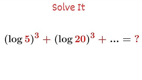 Unraveling Logarithmic Powers: Exploring (log5)^3 + (log20)^3 + (log8)(log0.25)