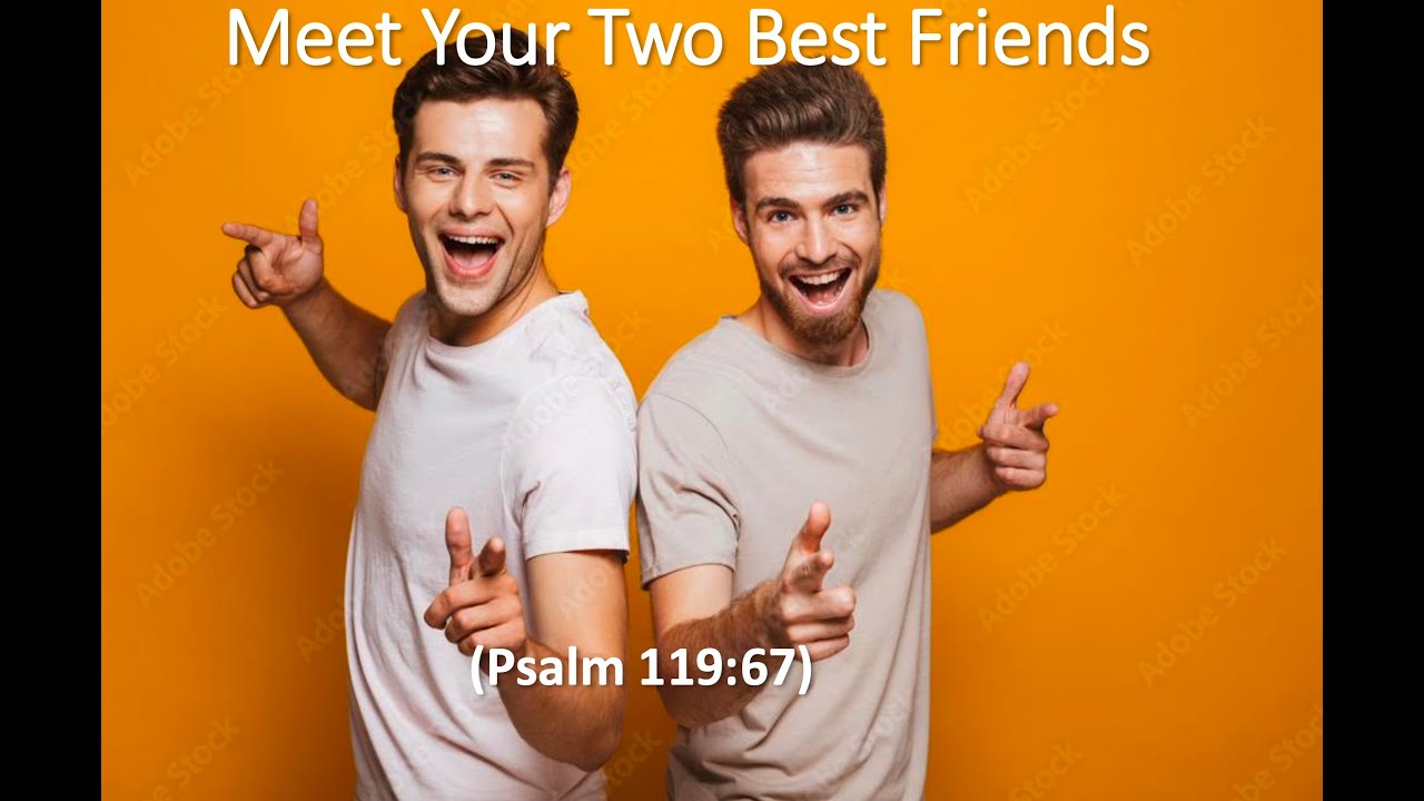Meet Your Two Best Friends - Psalm 119:67| Grace Bible Fellowship Monmouth County | Sermons