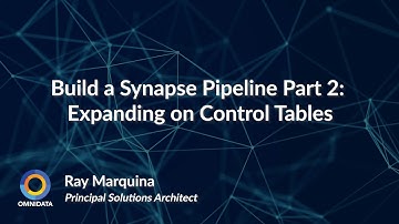 Tech Talk Thursday: Build a Synapse Pipeline Part 2: Expanding on Control Tables