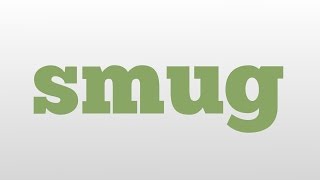 smug meaning and pronunciation What Does Smug Mean