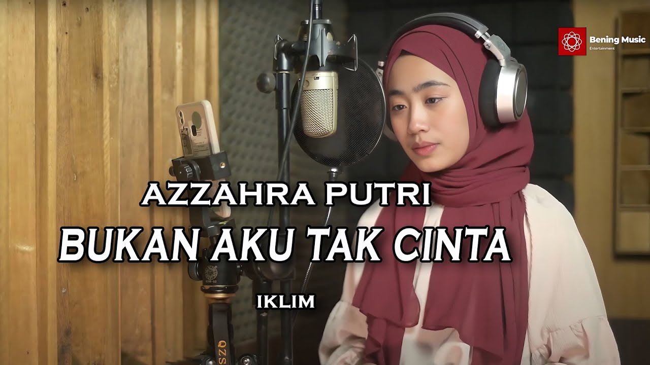 Bukan Aku Tak Cinta (IKLIM) - Azzahra Putri | Bening Musik