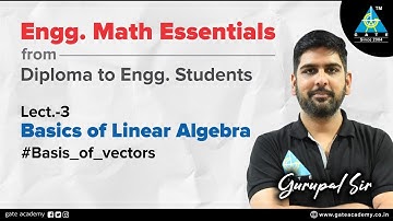 Basics of Linear Algebra Part-3 By Gurupal Sir | GATE/ESE 2022/23