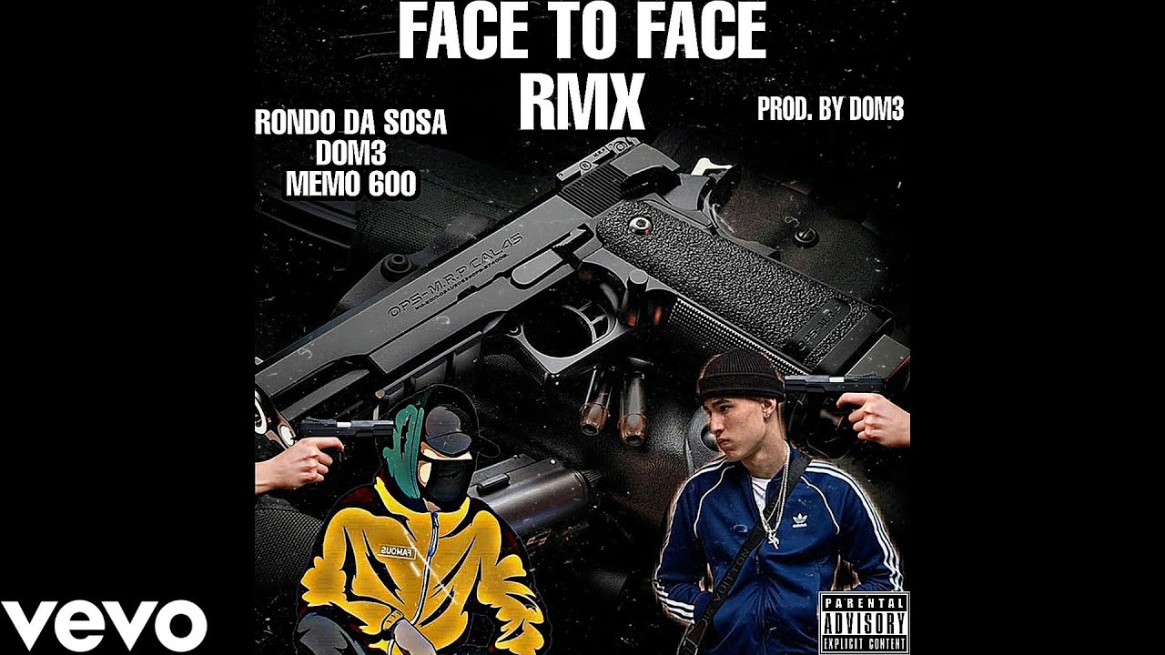 RONDO DA SOSA, DOM3, MEMO 600, KING VON FACE TO FACE RMX (Prod. By
