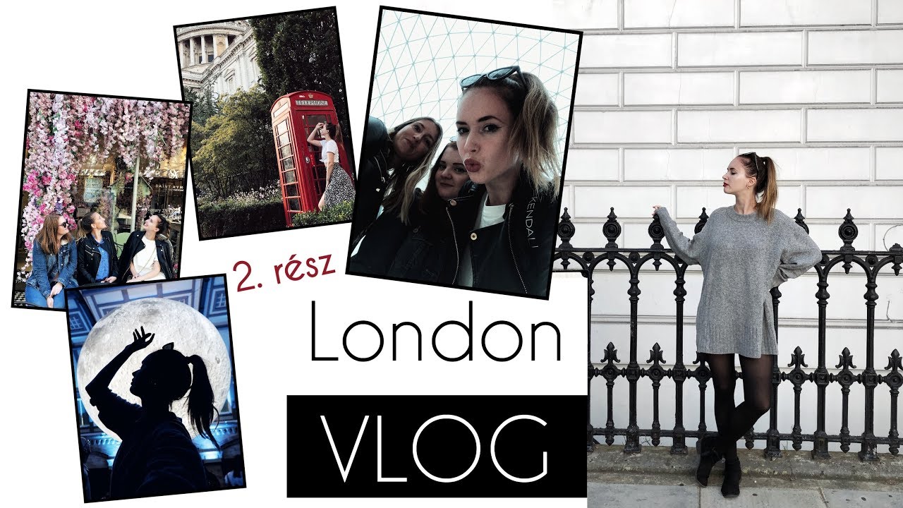 London VLOG 3-4-5. nap | Alexa Pallagi