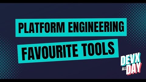 Favourite Platform Engineering Tools 2024