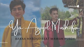 Ya Asyiqol Musthofa Baraa Masoud Ft WawaN Rusdy  Lyrics