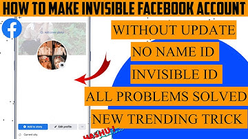 How To  make full invisible Facebook account without update without proof without name id