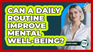 Can A Daily Routine Improve Mental Well-Being?