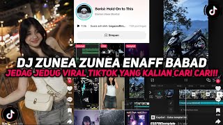 DJ ZUNEA ZUNEA ENAFF BABAD BABAD SOUND JEDAG JEDUG VIRAL TIKTOK YANG KALIAN CARI CARI!!!