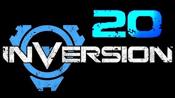 Inversion Walkthrough Part 20