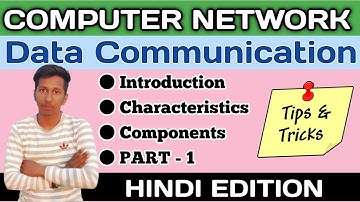 Data Communication and Computer Network Playlist Introduction | Characteristics | Components | DCN-1