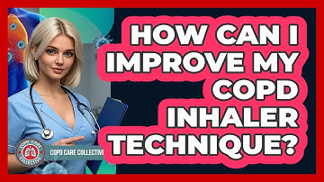 How Can I Improve My COPD Inhaler Technique? - COPD Care Collective
