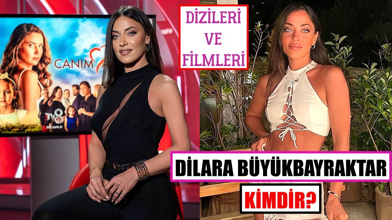 dilara-b-y-kbayraktar-kimdir-biyografisi-oynad-diziler-ve