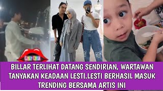 BILLAR TERLIHAT DATANG SENDIRIAN, WARTAWAN TANYAKAN KEADAAN LESTI.LESTI BERHASIL MASUK TRENDING