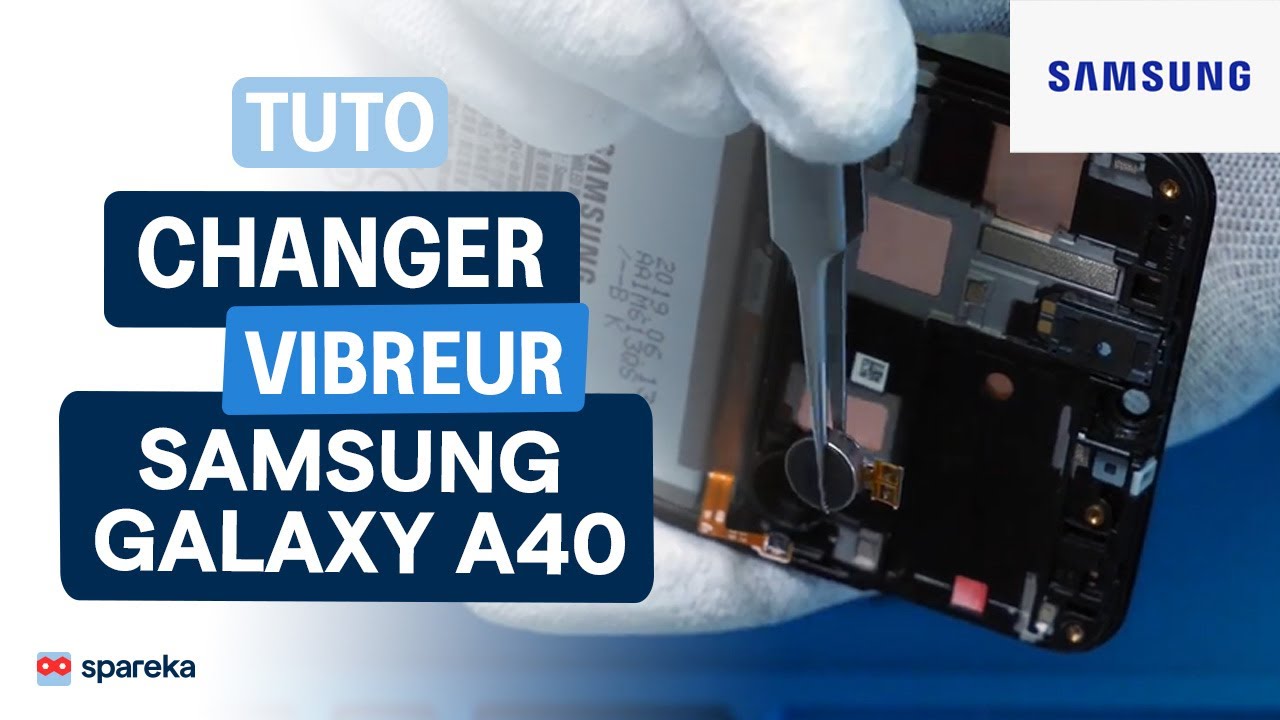 Comment changer le vibreur d'un Samsung Galaxy A40 - tuto Spareka - YouTube