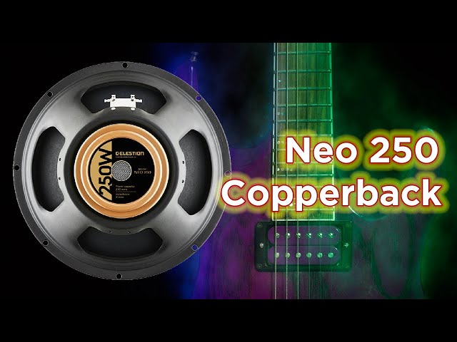 Celestion Neo 250 Copperback clean, crunch and high gain