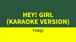 Hey! Girl - TVXQ! (Karaoke Version)
