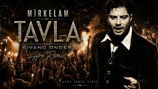 Mirkelam - Tavla (Kivanc Onder Afro Remix)