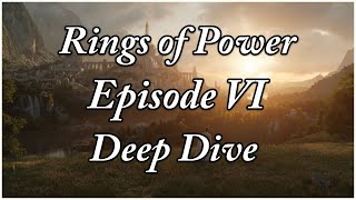 Rings of Power Episode 6 (Amazon Prime) || Episode deep dive