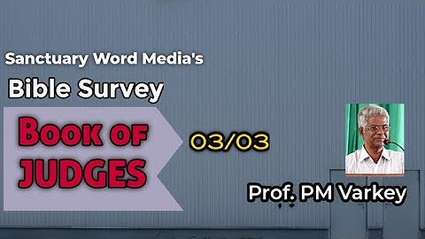 03/03. Bible Survey JUDGES | PM. Varkey Aluva