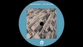 Soul Reductions - Got 2 Be Loved (Extended Mix)