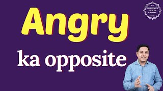 Angry Ka Opposite Word Kya Hota Hai Opposite Of Angry In English And Hindi